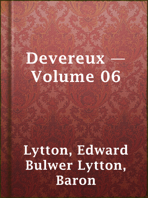 Title details for Devereux — Volume 06 by Baron Edward Bulwer Lytton Lytton - Available
